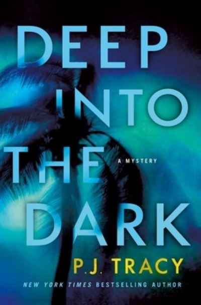 Cover for P. J. Tracy · Deep into the Dark (Book) (2021)