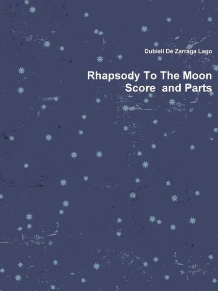 Cover for Dubiell De Zarraga Lago · Rhapsody to the Moon (Paperback Book) (2014)