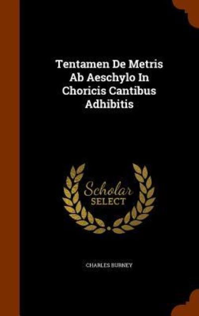 Cover for Charles Burney · Tentamen de Metris AB Aeschylo in Choricis Cantibus Adhibitis (Hardcover Book) (2015)