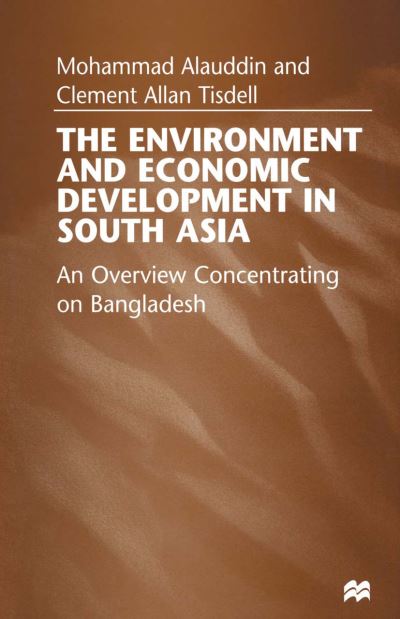 Cover for Mohammad Alauddin · The Environment and Economic Development in South Asia: An Overview Concentrating on Bangladesh (Paperback Book) [1st ed. 1998 edition] (1998)