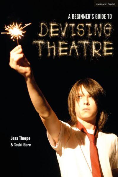 Cover for Thorpe, Jess (Artistic Director, United Kingdom) · A Beginner's Guide to Devising Theatre (Paperback Book) (2019)