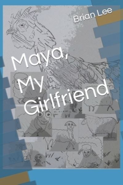 Cover for Brian Lee · Maya, My Girlfriend (Book) (2022)