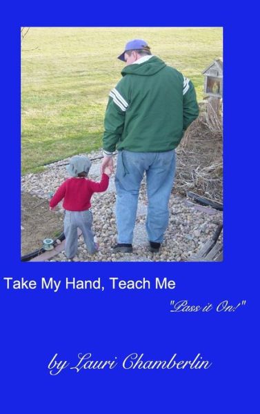 Cover for Lauri Chamberlin · Take My Hand, Teach Me (Hardcover Book) (2017)