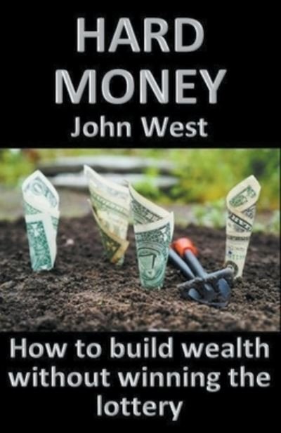 Hard Money - John West - Books - BURNING BOOKS - 9781393918943 - March 31, 2020
