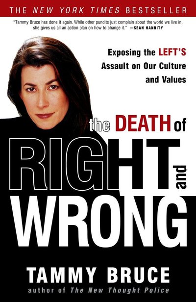 Cover for Tammy Bruce · The Death of Right and Wrong: Exposing the Left's Assault on Our Culture and Values (Pocketbok) [New edition] (2004)