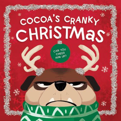 Cocoa's Cranky Christmas: A Silly, Interactive Story About a Grumpy Dog Finding Holiday Cheer - Cocoa Is Cranky - Hughes, Beth (Ills) - Books - Tommy Nelson - 9781400221943 - November 26, 2020