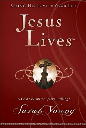 Cover for Sarah Young · Jesus Lives: Seeing His Love in Your Life - Jesus Lives (Inbunden Bok) (2012)