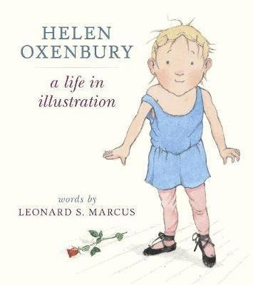 Cover for Leonard S. Marcus · Helen Oxenbury: A Life in Illustration (Hardcover Book) (2018)