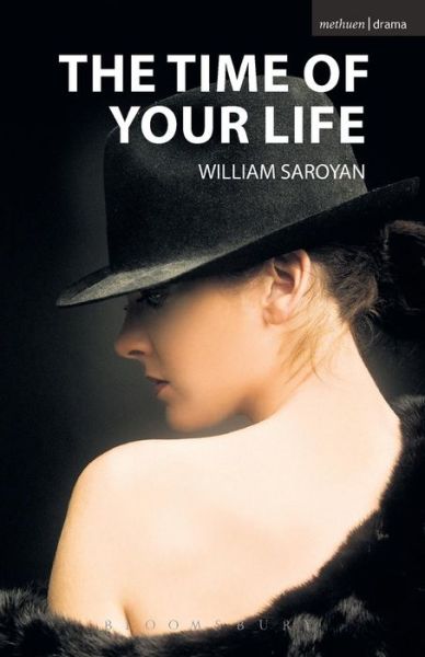 The Time of Your Life - Modern Plays - William Saroyan - Libros - Bloomsbury Publishing PLC - 9781408113943 - 26 de noviembre de 2008