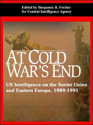 Cover for Central Intelligence Agency · At Cold War's End: US Intelligence on the Soviet Union and Eastern Europe, 1989-1991 (Paperback Book) (2005)