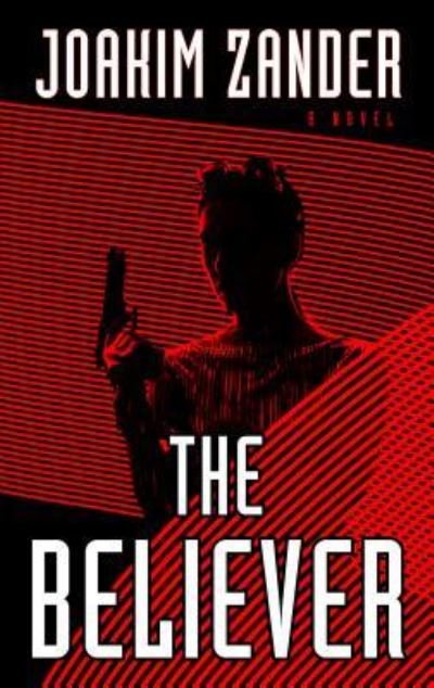 Cover for Joakim Zander · The believer (Buch) [Large print edition. edition] (2017)