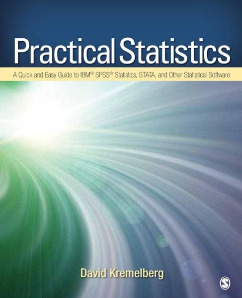 Practical Statistics: A Quick and Easy Guide to IBM® SPSS® Statistics, STATA, and Other Statistical Software - David Kremelberg - Livros - SAGE Publications Inc - 9781412974943 - 19 de maio de 2010