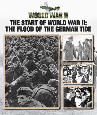 Cover for Christopher Chant · The Start of World War II: The Flood of the German Tide - World War II (Hardcover Book) (2017)