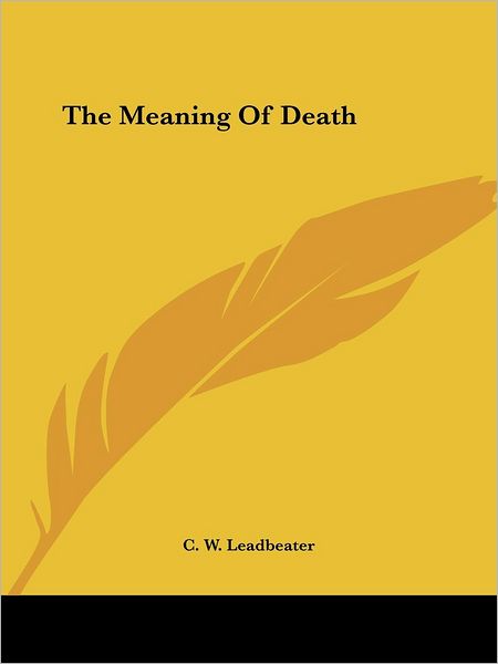 Cover for C. W. Leadbeater · The Meaning of Death (Paperback Book) (2005)