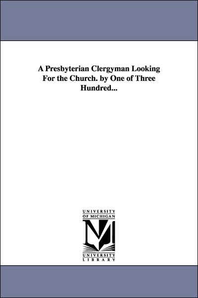 Cover for Flavel S. (Flavel Scott) Mines · A Presbyterian Clergyman Looking for the Church. by One of Three Hundred... (Paperback Book) (2006)