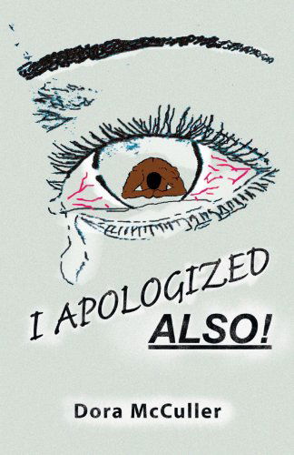 Cover for Dora Mccoy · I Apologized Also! (Paperback Book) (2007)