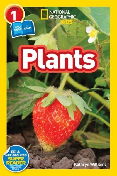 Plants (Level 1 Co-reader) - National Geographic Readers - Kathryn Williams - Bøker - National Geographic Kids - 9781426326943 - 24. januar 2017