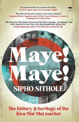 Cover for Sipho Sithole · Maye! Maye!: The History and Heritage of the Kwa Mai Mai Market (Paperback Book) (2023)