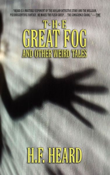 Cover for H. F. Heard · The Great Fog and Other Weird Tales (Hardcover Book) (2008)