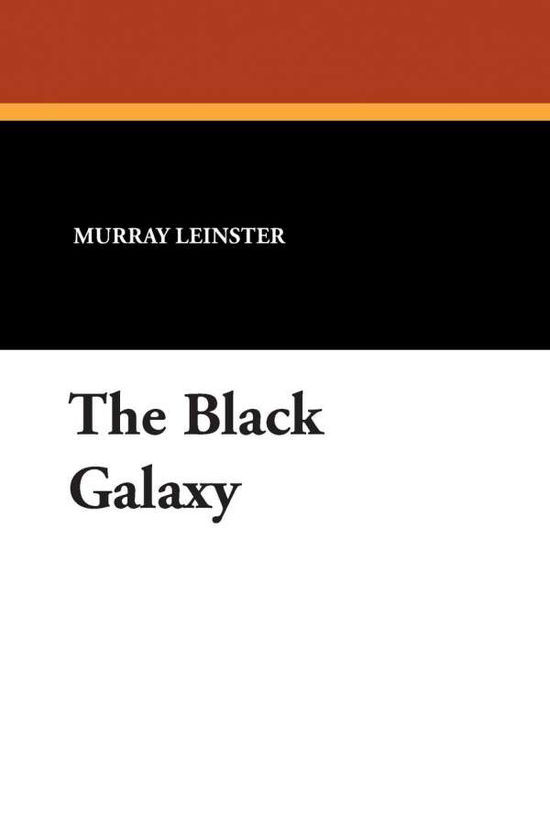 The Black Galaxy - Murray Leinster - Książki - Wildside Press - 9781434486943 - 1 września 2007