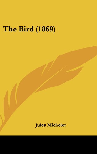 Cover for Jules Michelet · The Bird (1869) (Hardcover Book) (2008)