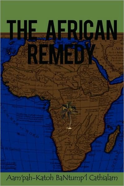 Cover for Aam\'pah-katoh Bantump\'l Cathialam · The African Remedy (Paperback Book) (2008)