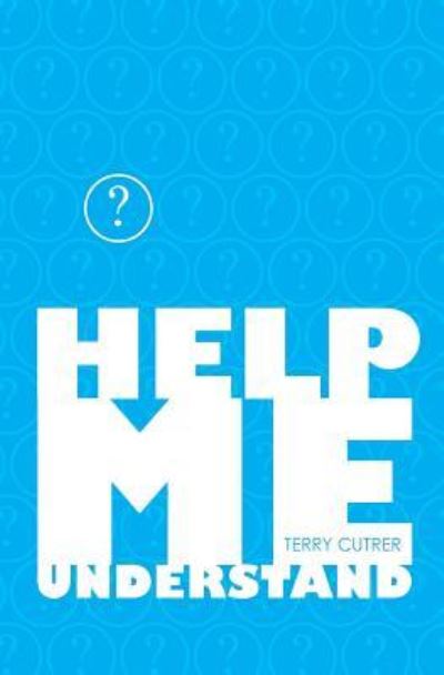 Cover for Terry Cutrer · Help Me Understand (Paperback Book) (2009)