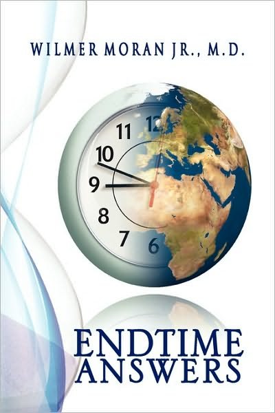 Cover for Moran, Wilmer, Jr. · End Time Answers (Pocketbok) (2009)