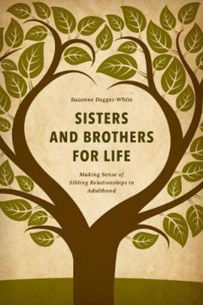 Cover for Suzanne Degges-White · Sisters and Brothers for Life: Making Sense of Sibling Relationships in Adulthood (Hardcover Book) (2017)