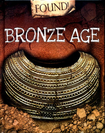 Cover for Moira Butterfield · Bronze Age - Found! (Hardcover Book) [Illustrated edition] (2017)