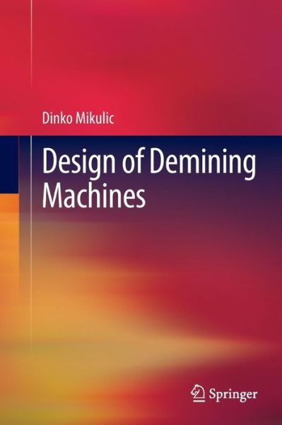 Cover for Dinko Mikulic · Design of Demining Machines (Taschenbuch) [2013 edition] (2014)