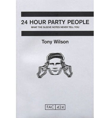 24 Hour Party People - Tony Wilson - Bøger - Pan Macmillan - 9781447228943 - 30. september 2014