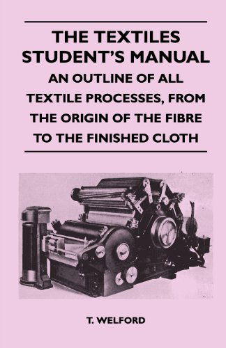 Cover for T. Welford · The Textiles Student's Manual - an Outline of All Textile Processes, from the Origin of the Fibre to the Finished Cloth (Paperback Book) (2011)