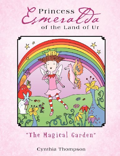 Cover for Cynthia Thompson · Princess Esmeralda of the Land of Ur: &quot;The Magical Garden&quot; (Paperback Bog) (2012)