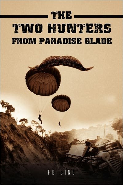 The Two Hunters from Paradise Glade - Fb Binc - Bücher - Xlibris Corporation - 9781456857943 - 14. Februar 2011