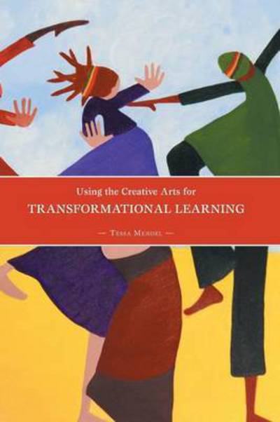 Cover for Tessa Mendel · Using the Creative Arts for Transformational Learning (Paperback Book) (2015)