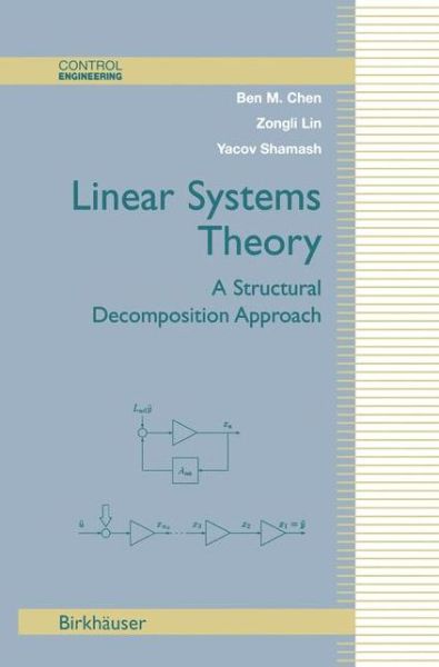 Cover for Ben M. Chen · Linear Systems Theory: A Structural Decomposition Approach - Control Engineering (Taschenbuch) [Softcover reprint of the original 1st ed. 2004 edition] (2011)