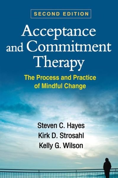Cover for Steven C. Hayes · Acceptance and Commitment Therapy, Second Edition: The Process and Practice of Mindful Change (Taschenbuch) (2016)