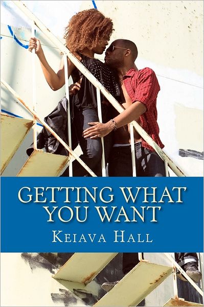 Cover for Keiava Hall · Getting What You Want: Sometimes You Get What You Want, Sometimes You Don't. (Paperback Bog) (2011)