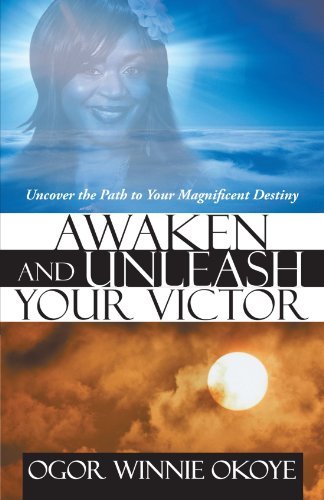 Cover for Ogor Winnie Okoye · Awaken and Unleash Your Victor: Uncover the Path to Your Magnificent Destiny (Taschenbuch) (2012)