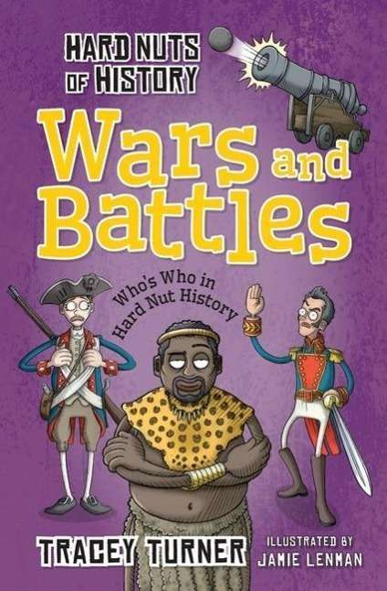 Hard Nuts of History: Wars and Battles - Tracey Turner - Książki - Bloomsbury Publishing PLC - 9781472910943 - 7 maja 2015