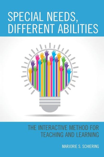 Cover for Marjorie S. Schiering · Special Needs, Different Abilities: The Interactive Method for Teaching and Learning (Paperback Book) (2019)