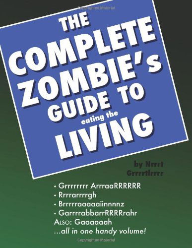 Cover for Nrrrt Grrrrtlrrrr · The Complete Zombie's Guide to Eating the Living: a Prop Book (Pocketbok) (2012)