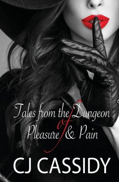 Cover for Cj Cassidy · Tales from the Dungeon of Pleasure &amp; Pain (Paperback Bog) (2012)