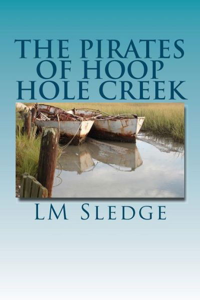 Cover for Lm Sledge · The Pirates of Hoop Hole Creek (Pocketbok) (2012)