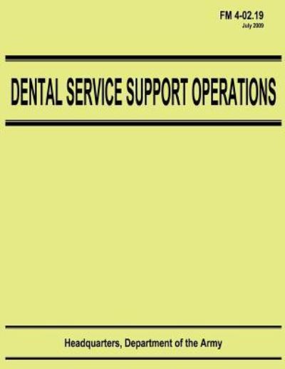 Dental Service Support Operations (Fm 4-02.19) - Department of the Army - Książki - Createspace - 9781480124943 - 16 października 2012