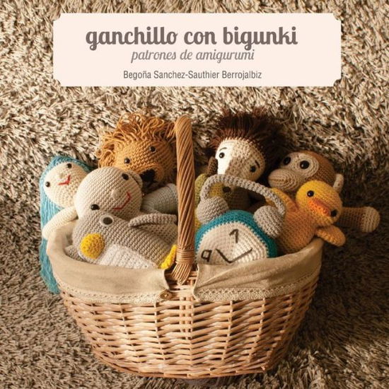 Cover for Begona Sanchez-sauthier Berrojalbiz · Ganchillo Con Bigunki. Patrones De Amigurumi (Taschenbuch) (2012)