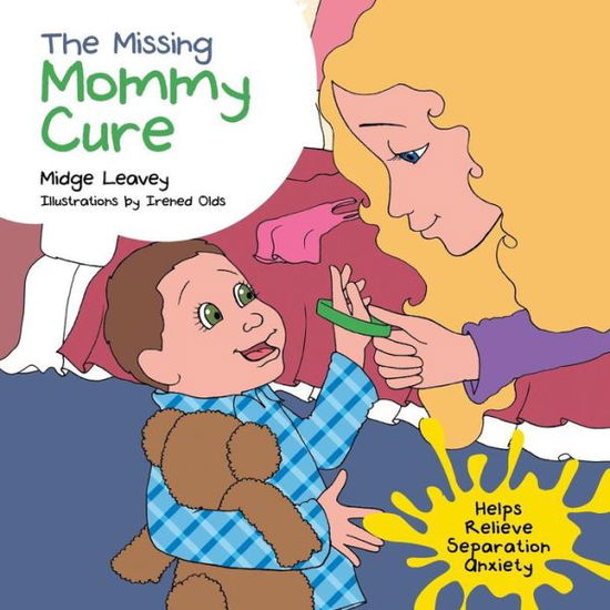 Cover for Midge Leavey · The Missing Mommy Cure: Helps Relieve Separation Anxiety (Paperback Book) (2013)