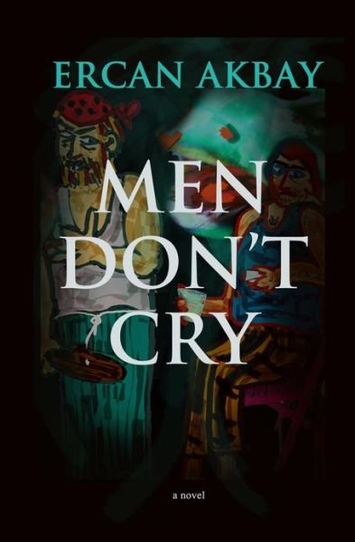 Cover for Ercan Akbay · Men Don't Cry (Paperback Bog) (2013)
