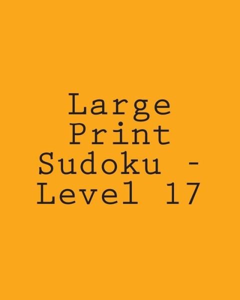 Cover for Praveen Puri · Large Print Sudoku - Level 17: 80 Easy to Read, Large Print Sudoku Puzzles (Paperback Book) (2013)